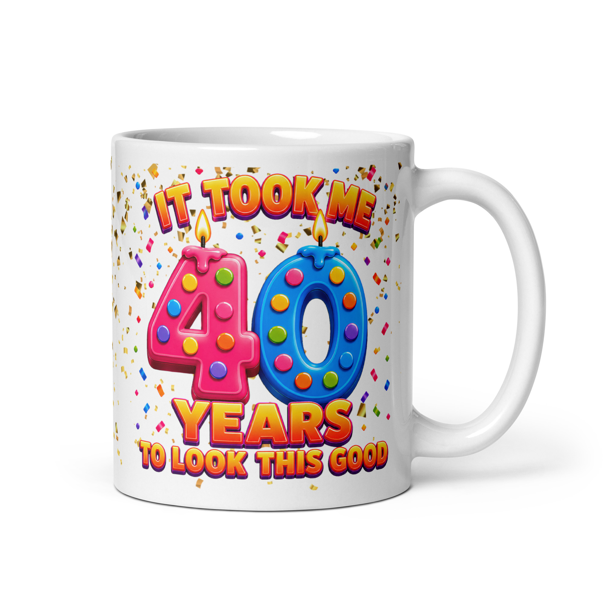 40th Birthday Mug It Took Me 40 Years To Look This Good