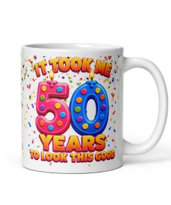 50th Birthday Mugs It Took Me 50 Years To Look This Good