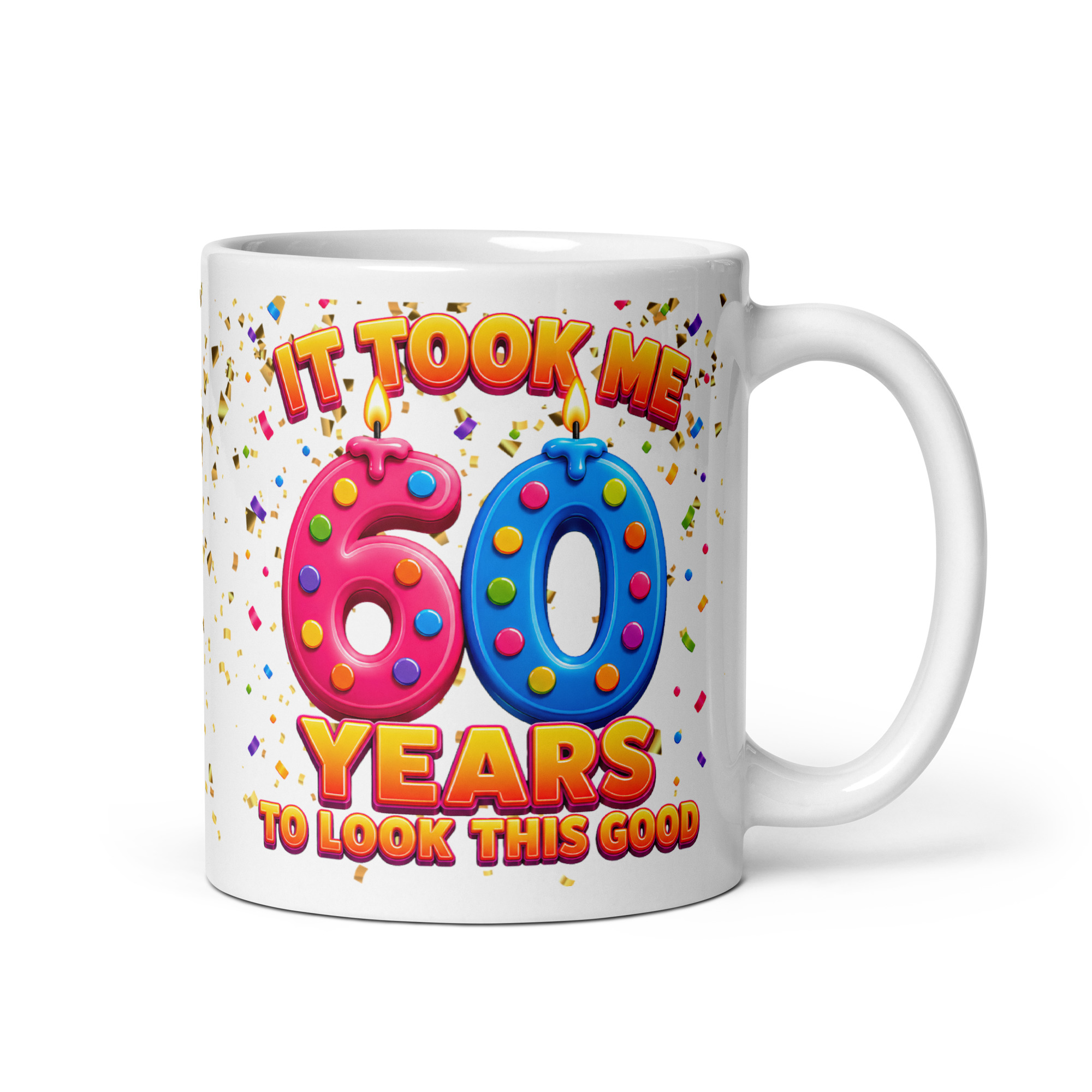 60th Birthday Mug It Took Me 60 Years To Look This Good