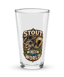 Stout Of This World Beer Glass For Stout Drinkers