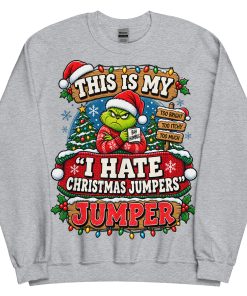 This Is My I Hate Christmas Jumpers Jumper