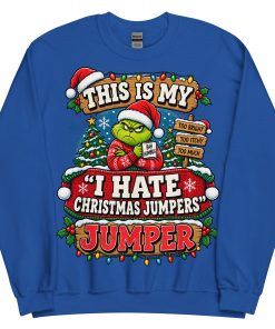 This Is My I Hate Christmas Jumpers Jumper