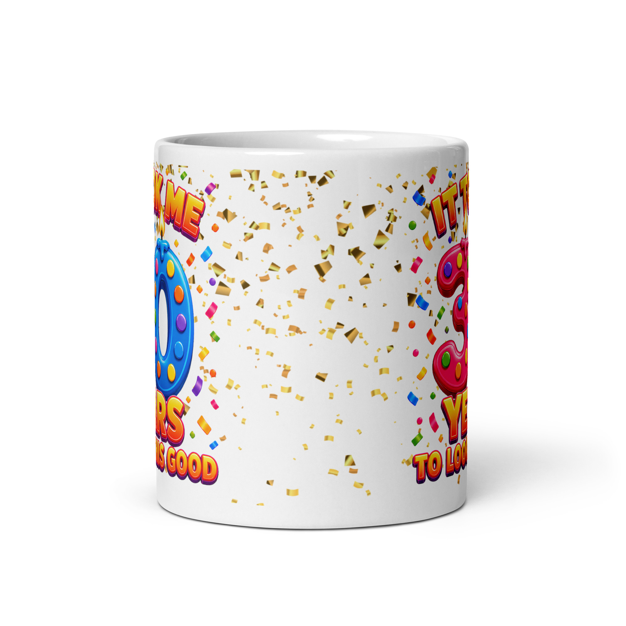 30th Birthday Mug It Took Me 30 Years To Look This Good