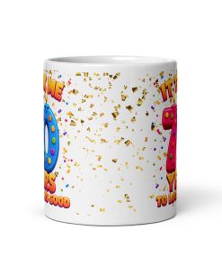 70th Birthday Mug It Took Me 70 Years To Look This Good