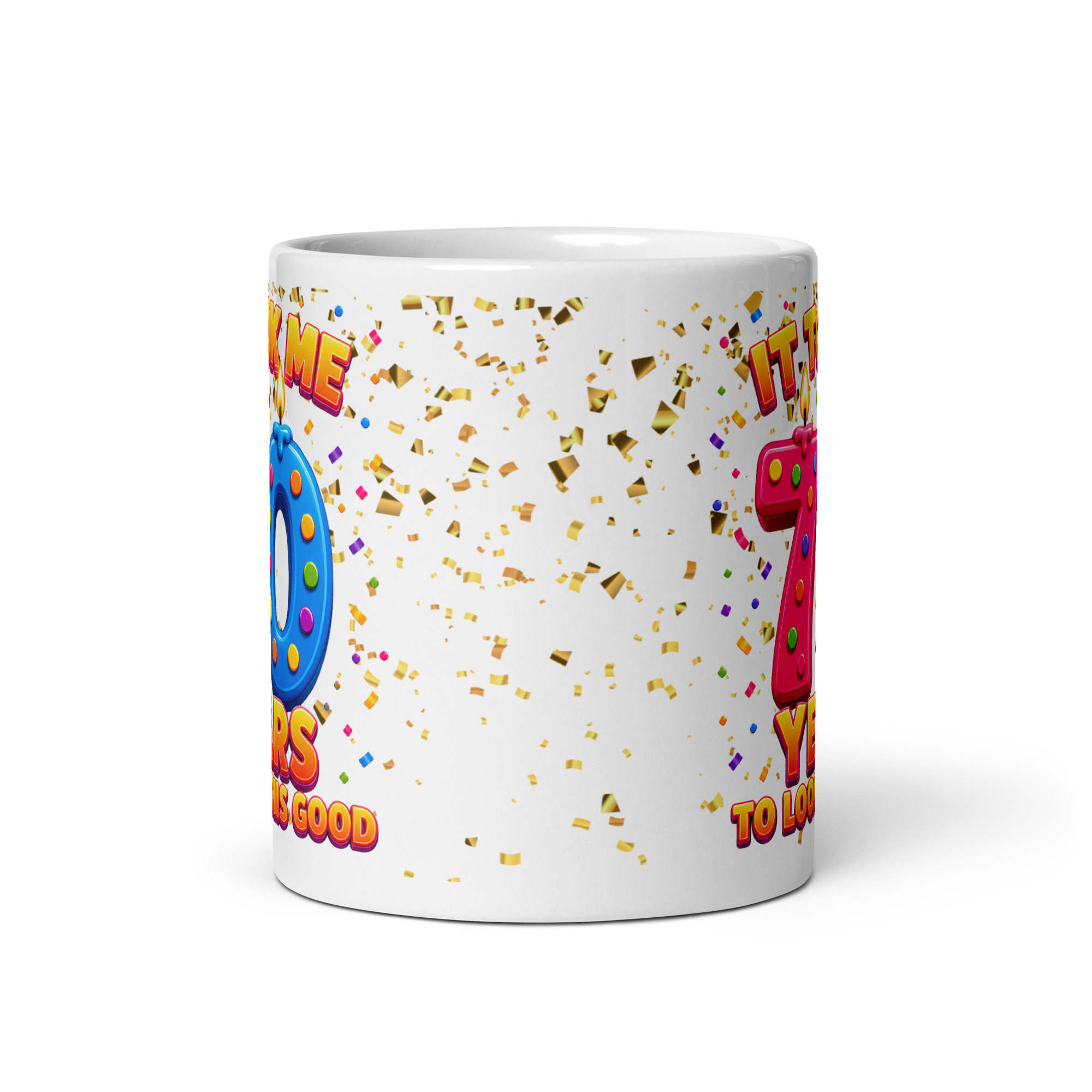 70th Birthday Mug It Took Me 70 Years To Look This Good