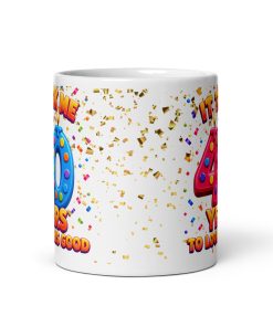 40th Birthday Mug It Took Me 40 Years To Look This Good