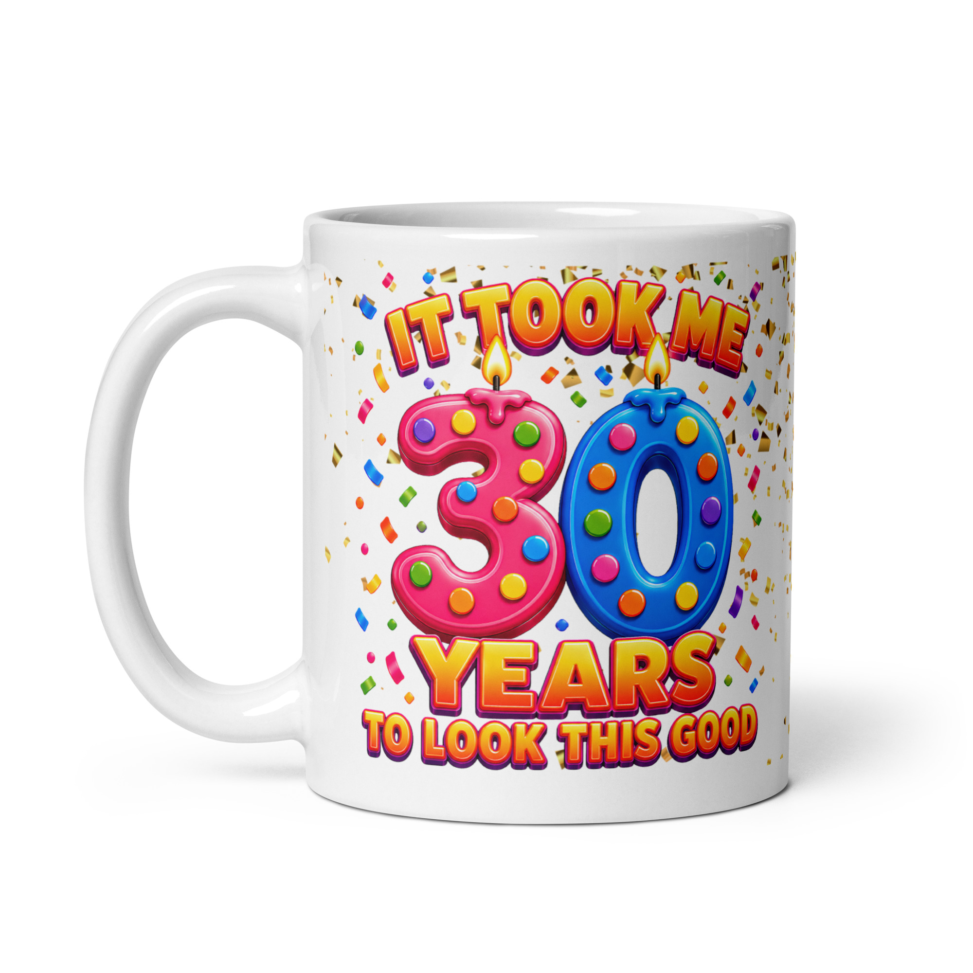 30th Birthday Mug It Took Me 30 Years To Look This Good