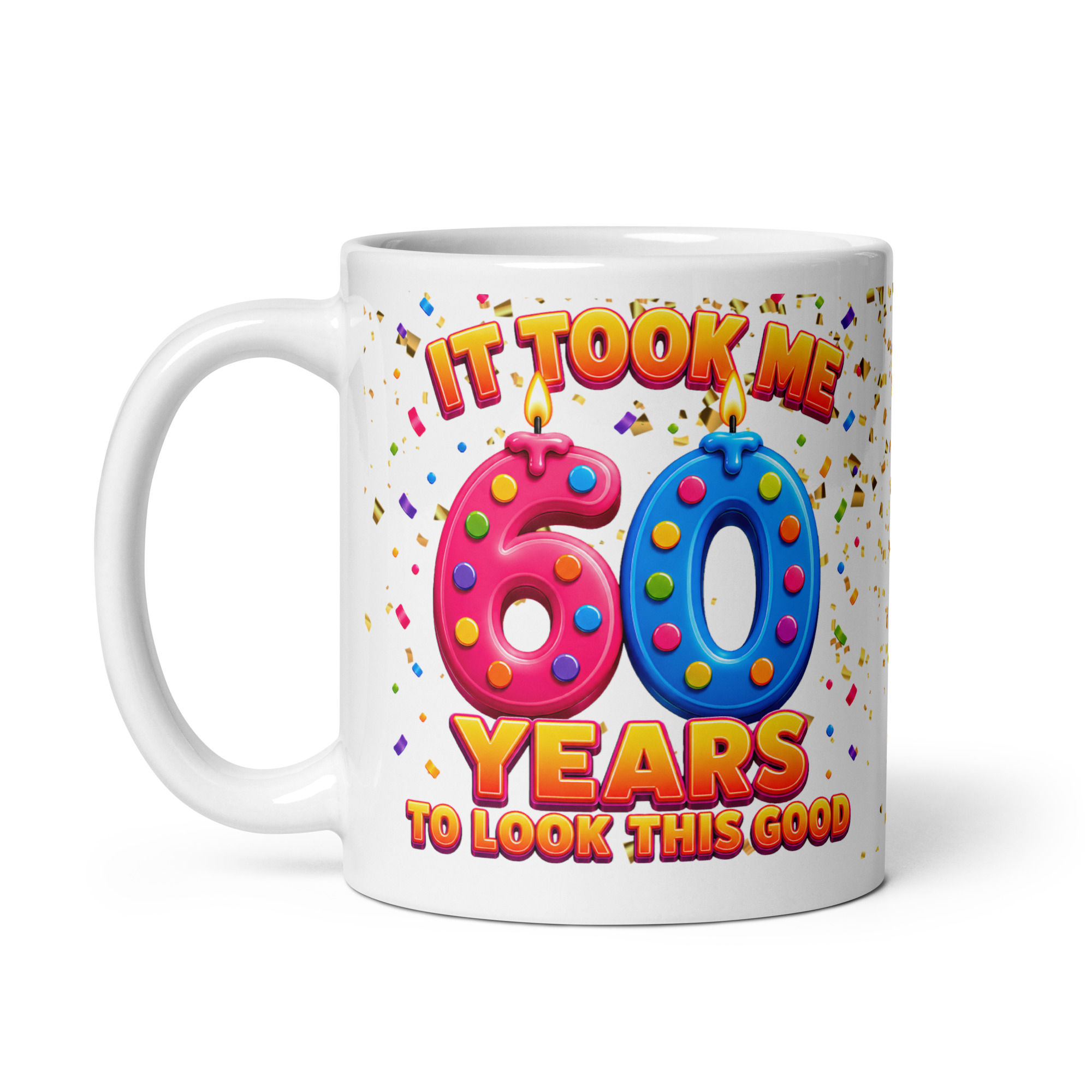 60th Birthday Mug It Took Me 60 Years To Look This Good