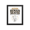 Please Remain Seated Framed Toilet Bathroom Art Framed Poster