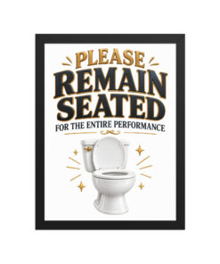 Please Remain Seated Framed Toilet Bathroom Art Framed Poster