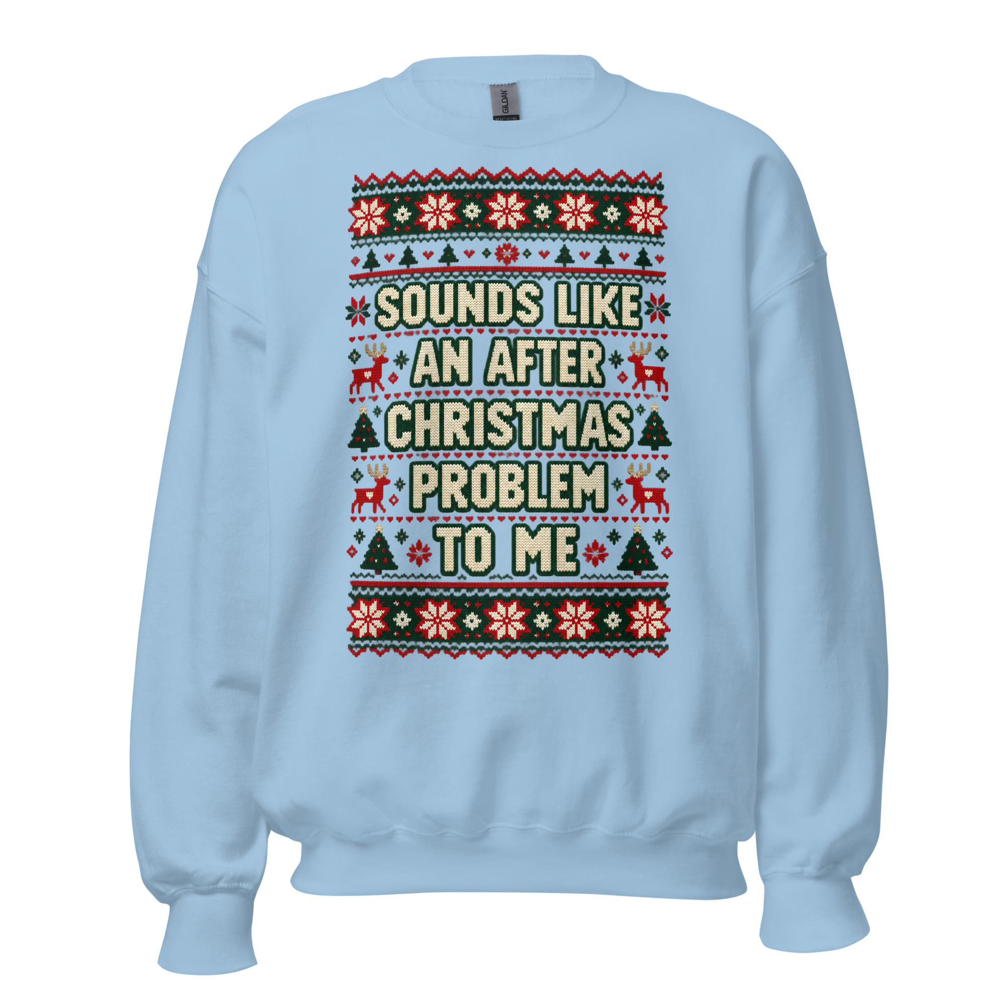 Sounds Like An After Christmas Problem To Me Jumper
