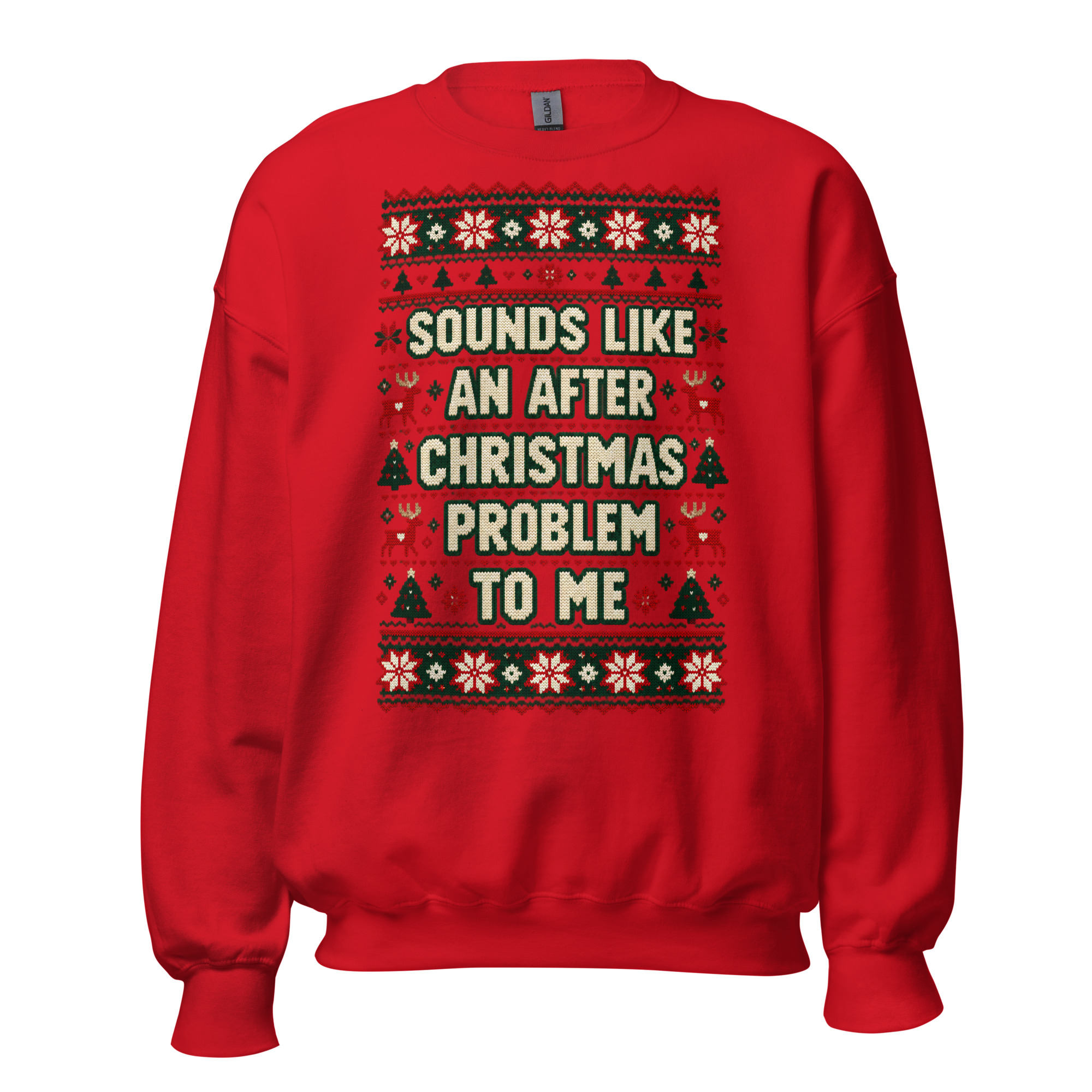Sounds Like An After Christmas Problem To Me Jumper