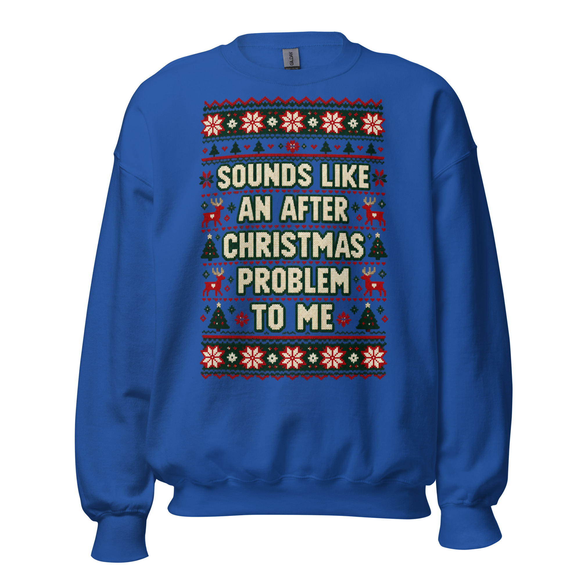 Sounds Like An After Christmas Problem To Me Jumper