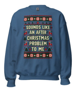 Sounds Like An After Christmas Problem To Me Jumper