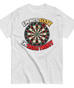 60th Birthday Darts T-shirt Gift – I’m Not Sixty I’m Treble 20
