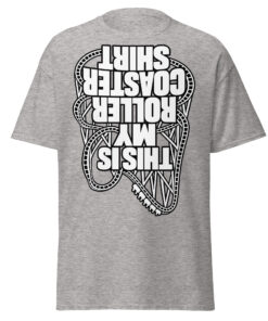 This Is My Rollercoaster Shirt – Funny Upside Down T-shirts