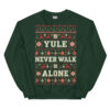 Yule Never Walk Alone Funny Christmas Jumpers