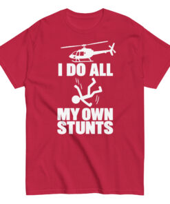I Do All My Own Stunts T-shirt Funny Traitors Shirts