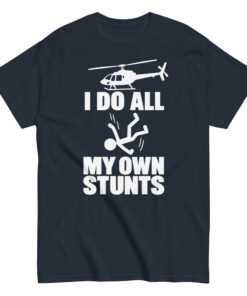 I Do All My Own Stunts T-shirt Funny Traitors Shirts