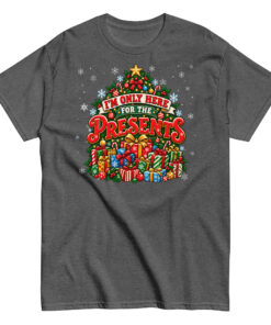 Iām Only Here For The Presents T-Shirt Christmas T-shirt For Men